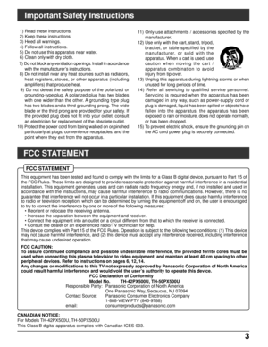 Page 33 3
Important Safety Instructions
FCC STATEMENT
FCC STATEMENT
This equipment has been tested and found to comply with the limits for a Class B digital device, pursuant to Part 15 of
the FCC Rules. These limits are designed to provide reasonable protection against harmful interference in a residential
installation. This equipment generates, uses and can radiate radio frequency energy and, if not installed and used in
accordance with the instructions, may cause harmful interference to radio communications....