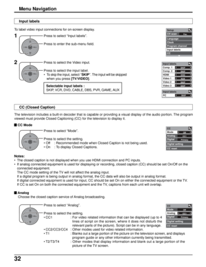 Page 3232
Menu Navigation
OKCH
VOL
CHVOL+-
Fav.
Setup
CH scan
Language
Clock
Program channel
Input labels
CC
OKCH
VOL
CHVOL+-
CC
Mode
Analog
Digital
Digital setting
CC reset
Off
CC1
Primary
OKCH
VOL
CHVOL+-
CC
Mode
Analog
Digital
Digital setting
CC reset
Off
CC1
Primary
OKCH
VOL
CHVOL+-
SKIP
SKIP
DVD
AUX
SKIP
SKIP
Input labels
Comp. 1
Comp. 2
HDMI
Video 1
Video 2
Video 3
Press to select “Input labels”.
Press to enter the sub-menu field.
Press to select the Video input.
Press to select the input label.
• To skip...