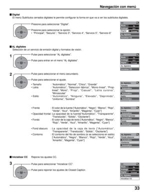 Page 9733
Navegación con menú
OKCH
VOL
CHVOL+-
OKCH
VOL
CHVOL+-
OKCH
VOL
CHVOL+-
OKCH
VOL
CHVOL+-
Presione para seleccionar “Digital”.
Presione para seleccionar la opción.
• “Principal”, “Secund.”, “Servicio 3”, “Servicio 4”, “Servicio 5”, “Servicio 6”
• Tamaño : “Automático”, “Normal”, “Chico”, “Grande”
• Letra : “Automático”, “Seleccion fábrica”, “Mono-lineal”, “Prop-
lineal”, “Mono”, “Prop”, “Casual”, “Letra cursiva”,
“Minúsculas”
• Estilo : “Automático”, “Ninguna”, “Elevado”, “Deprimido”,
“Uniforme”,...