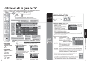 Page 452021
Visión Utilización de la guía de TV
Utilización de la guía de TV
 Seleccione el programa que se emite.
(Pantalla de TV)
Título del programa seleccionado
Detalles Cuando selecciona  con la tecla 
INFO aparece más 
información
Para ver el 
programa
Para ver 
detalles
del
programa
La guía de TV muestra en la pantalla una lista de los programas que están siendo emitidos y de los que 
se emitirán en la semana próxima. Se necesita hacer la configuración inicial (pág. 14).
1
Ventana de vídeoMuestra...