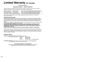 Page 56
5657
FAQs, etc.
Note

 Limited Warranty (for Canada)
Panasonic Canada Inc.
PANASONIC PRODUCT - LIMITED WARRANTY
Panasonic Canada Inc. warrants this product to be free from defects in m\
aterial and workmanship and agrees to 
remedy any such defect for a period as stated below from the date of ori\
ginal purchase.
In-home Service will be carried out only to locations accessible by road\
s and within 50 km of an authorized 
Panasonic service facility.
LIMITATIONS AND EXCLUSIONS
This warranty does not...