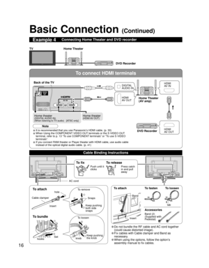 Page 1616
To connect HDMI terminals
VIDEO
DIGITALAUDIO
OUT
AUDIO
INAUDIO
IN
2 1AV  I N
Basic Connection (Continued)
Example 4Connecting Home Theater and DVD recorder
Home Theater
DVD Recorder TV
• It is recommended that you use Panasonic’s HDMI cable. (p. 30)
• When Using the COMPONENT VIDEO OUT terminals or the S VIDEO OUT 
terminal, refer to p. 13 “To use COMPONENT terminals” or “To use S VIDEO 
terminals”.
• If you connect RAM theater or Player theater with HDMI cable, use audio cable 
instead of the optical...