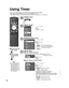 Page 3838
Menu
Audio
Lock
Memory card Timer Picture EZ Sync
Timer
Sleep
Timer 1
Timer 2
Timer 3
Timer 4
Timer 5
Sleep
Sleep60
Timer 1
Channel
Day
On time
Off time
Set
EVR FRI
10:00 AM
11:00 AM
On 310 - 1
SUN/MON/TUE/WED/THU/FRI/SAT
(displays the nearest future date) 
MON-FRI/SAT-SUN/DAILY/EVR SUN/EVR MON/
EVR TUE/EVR WED/EVR THU/EVR FRI/ EVR SAT
Using Timer
Select “Timer”
Select the timer to set
3
2
Set the timer
4
set
Display menu
1
 select
 next
 next
 select
Turns Off automatically Sleep
Turns On/Off...