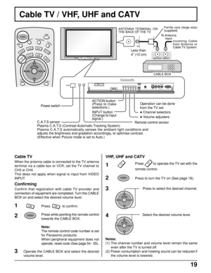 Page 1919
INPUT
OUTPUTS-VIDEOPC CHANNEL VOLUME ACTION INPUTHPJVIDEOVIDEO3R   AUDIO   L
POWERS VIDEOPC CHANNEL VOLUME ACTION INPUTHPJVIDEO
INPUT3
L   AUDIO   R
Cable TV / VHF, UHF and CATV
Press to turn the TV on (See page 18). Press 
TV to operate the TV set with the
remote control.
Press to select the desired channel.
Select the desired volume level.
Notes:
(1) The channel number and volume level remain the same
even after the TV is turned off.
(2) Power consumption and howling sound can be reduced if
the...