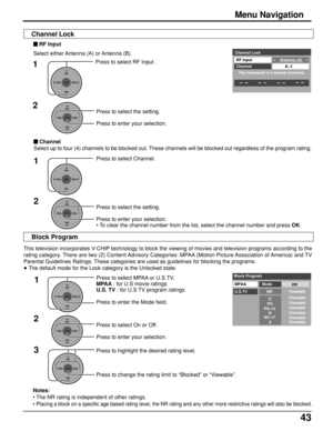 Page 4343
This television incorporates V-CHIP technology to block the viewing of movies and television programs according to the
rating category. There are two (2) Content Advisory Categories: MPAA (Motion Picture Association of America) and TV
Parental Guidelines Ratings. These categories are used as guidelines for blocking the programs.
• The default mode for the Lock category is the Unlocked state.
Press to select MPAA or U.S.TV.
MPAA : for U.S movie ratings
U.S. TV : for U.S TV program ratings
Press to...