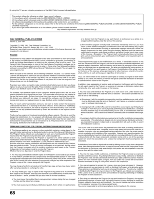 Page 6868
By using this TV you are indicating acceptance of the GNU Public Licenses indicated below.
This product utilizes the following so called  “open source” software:
(1) the software which is licensed under the GNU GENERAL PUBLIC LICENSE,
(2) the software which is licensed under the GNU LESSER GENERAL PUBLIC LICENSE, and
(3) software developed by the third parties and available under certain terms and conditions.
For the software categorized as (1) and (2), please refer to the terms and conditions of the...