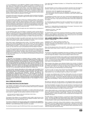 Page 6969
7. If, as a consequence of a court judgment or allegation of patent infringement or for any
other reason (not limited to patent issues), conditions are imposed on you (whether by court
order, agreement or otherwise) that contradict the conditions of this License, they do not
excuse you from the conditions of this License.  If you cannot distribute so as to satisfy
simultaneously your obligations under this License and any other pertinent obligations, then
as a consequence you may not distribute the...