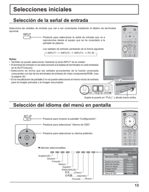 Page 5713
Selecciones iniciales
Selección del idioma del menú en pantalla Selección de la señal de entrada
Presione para mostrar la pantalla “Configuración”.
Presione para seleccionar “Idioma de OSD”.
Presione para seleccionar su idioma preferido.
 Idiomas seleccionables
1/2
Señal
PC
ApagadoAhorro en reposoApagado
Energía monitorApagadoAutoapagadoApagadoIdioma de OSDEspañol Seleccione entrada componente/RGB
RGB
Etiqueta de entrada
Ahorro de consumo
Configuración
Seleccione las señales de entrada que van a ser...
