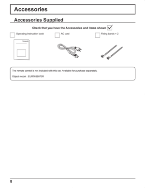 Page 88
Accessories
Accessories Supplied
Check that you have the Accessories and items shown
Operating Instruction book AC cord
The remote control is not included with this set. Available for purchase separately.
Object model : EUR7636070RFixing bands × 2 