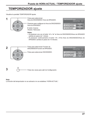 Page 7127
Puesta de HORA ACTUAL / TEMPORIZADOR ajuste
TEMPORIZADOR ajuste
Pulse para seleccionar
Hora de ENCENDIDO/ Hora de APAGADO.
Presione para configurar la Hora de ENCENDIDO/
Hora de APAGADO.
 botón: Avance
 botón: Retroceso
Notas:
•  Al presionar una vez el botón “  ” o “  ” la Hora de ENCENDIDO/Hora de APAGADO 
cambia en pasos de 1 minuto.
• Al presionar continuamente el botón “  ” o “  ”la Hora de ENCENDIDO/Hora de 
APAGADO cambia en pasos de 15 minutos.
Pulse para seleccionar Función de...
