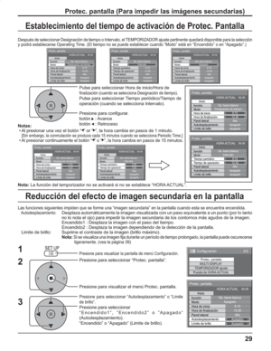 Page 7329
Establecimiento del tiempo de activación de Protec. Pantalla
Después de seleccionar Designación de tiempo o Intervalo, el TEMPORIZADOR ajuste pertinente quedará disponible para la selección
y podrá establecerse Operating Time. (El tiempo no se puede establecer cuando “Modo” está en “Encendido” o en “Apagado”.)
Pulse para seleccionar Hora de inicio/Hora de
finalización (cuando se selecciona Designación de tiempo).
Pulse para seleccionar Tiempo periódico/Tiempo de 
operación (cuando se selecciona...