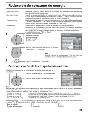 Page 7531
Reducción de consumo de energía
Presione para seleccionar
“Ahorro de consumo”
“Ahorro en reposo”
“Energía monitor”
“Autoapagado”.
Presione para seleccionar “Encendido” o “Apagado”.
Encendido  Apagado
Presione para salir de Configuración. • Ahorro  de  consumo:  Cuando se activa esta función, el nivel de luminosidad de la pantalla de plasma se suprime 
para reducir el consumo de energía.
• Ahorro en reposo:  Cuando se activa esta función, el consumo de energía del microprocesador se reduce 
durante el...