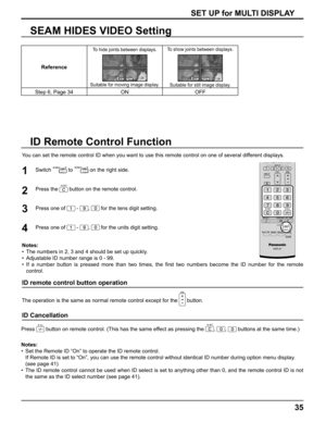 Page 3535
SET UP for MULTI DISPLAY
ID Remote Control Function
You can set the remote control ID when you want to use this remote control on one of several different displays.
1
2
3Switch  to  on the right side.
Press the 
 button on the remote control.
Press one of 
 - ,  for the tens digit setting.
Press one of 
 - ,  for the units digit setting. 4
Notes:
•  The numbers in 2, 3 and 4 should be set up quickly.
•  Adjustable ID number range is 0 - 99.
• If a number button is pressed more than two times, the ﬁ...