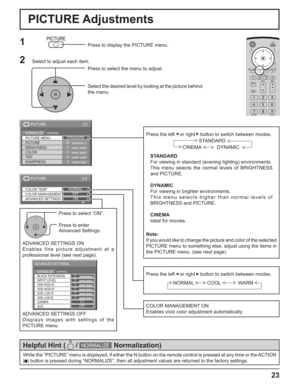 Page 2323
2/2
ADVANCED SETTINGS COLOR TEMP
COLOR MANAGEMENTNORMAL
OFF
ON
PICTURE
1/2
25
0
0
0
3
PICTURE
NORMALNORMALIZESTANDARD
BRIGHTNESS
SHARPNESS PICTURE MENU
COLOR PICTURE
TINT
Press to select “ON”.
Press the left    or right     button to switch between modes.
STANDARD
For viewing in standard (evening lighting) environments.
This menu selects the normal levels of BRIGHTNESS 
and PICTURE.
DYNAMIC
For viewing in brighter environments.
This menu selects higher than normal levels of 
BRIGHTNESS and PICTURE....