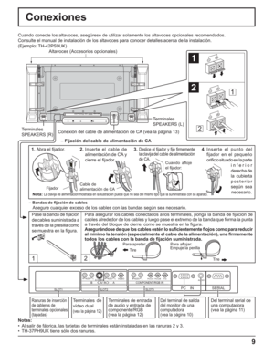 Page 599
Conexiones
12
SERIAL PC    IN
AUDIO
SLOT1 SLOT2 SLOT3
VIDEOPR/CR/R PB/CB/BY/GAUDIORLCOMPONENT/RGB INAUDIORLAUDIORLAV  I N BAS VIDEO
1
2
1
2
Terminales
SPEAKERS (R)Terminales
SPEAKERS (L)
– Bandas de ﬁ jación de cables
Asegure cualquier exceso de los cables con las bandas según sea necesario. Cuando conecte los altavoces, asegúrese de utilizar solamente los altavoces opcionales recomendados.
Consulte el manual de instalación de los altavoces para conocer detalles acerca de la instalación.
(Ejemplo:...