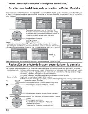 Page 8030
Establecimiento del tiempo de activación de Protec. Pantalla
Después de seleccionar Designación de tiempo o Intervalo, el TEMPORIZADOR ajuste pertinente quedará disponible para 
la selección y podrá establecerse Operating Time. (El tiempo no se puede establecer cuando “Modo” está en “Encendido” 
o en “Apagado”.)
Pulse para seleccionar Hora de inicio/Hora de
ﬁ nalización (cuando se selecciona Designación de tiempo).
Pulse para seleccionar Tiempo periódico/Tiempo de 
operación (cuando se selecciona...