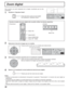 Page 7626
Zoom digital
Esto muestra una parte designada de la imagen visualizada que ha sido 
aumentada.
Seleccione el área de la imagen que va a ampliar.
Presione sobre la parte que va a ampliar para seleccionarla.
Retorno a la visualización normal (salida del modo del zoom digital).
Púlselo para salir del modo del zoom digital.
Notas:
• Cuando se desconecte la alimentación (incluyendo la operación “Temporizador”), la función del zoom digital se 
desactivará.
•  La función del zoom digital no se podrá...