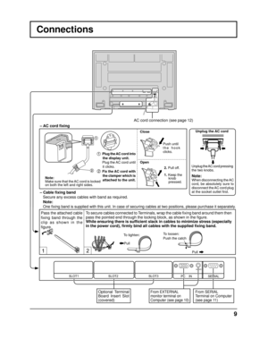 Page 91
2
SERIAL
PC    IN
AUDIO
SLOT1 SLOT2 SLOT3
12
9
Connections
From SERIAL 
Terminal on Computer
(see page 11)From EXTERNAL 
monitor terminal on 
Computer (see page 10)
AC cord connection (see page 12)
– AC cord  ﬁ xing
Optional Terminal 
Board Insert Slot 
(covered)
– Cable ﬁ
 xing band
  Secure any excess cables with band as required.
Pass the attached cable 
ﬁ xing band through the 
clip as shown in the 
ﬁ  gure.  To secure cables connected to Terminals, wrap the cable ﬁ
 xing band around them then...