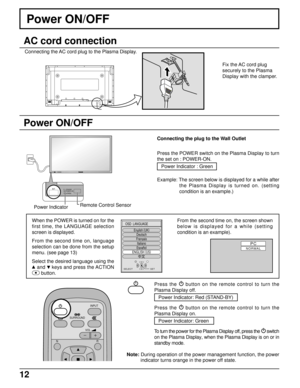 Page 1212
Power ON/OFF
Press the  
button on the remote control to turn the
Plasma Display off.
Power Indicator: Red (STAND-BY)
Press the 
 
button on the remote control to turn the
Plasma Display on.
Power Indicator: Green
To turn the power for the Plasma Display off, press the 
 
switch
on the Plasma Display, when the Plasma Display is on or in
standby mode.
Power ON/OFF
When the POWER is turned on for the
first time, the LANGUAGE selection
screen is displayed.
From the second time on, language
selection can...