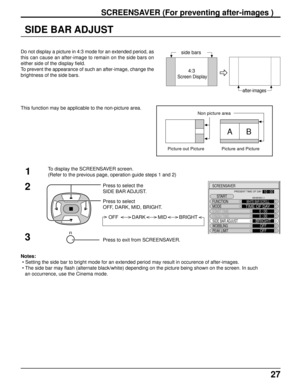 Page 2727
SCREENSAVER (For preventing after-images )
SIDE BAR ADJUST
2
Press to select the
SIDE BAR ADJUST.
Press to select
OFF, DARK, MID, BRIGHT.
1
Do not display a picture in 4:3 mode for an extended period, as
this can cause an after-image to remain on the side bars on
either side of the display field.
To prevent the appearance of such an after-image, change the
brightness of the side bars.
To display the SCREENSAVER screen.
(Refer to the previous page, operation guide steps 1 and 2)side bars
4:3
 
Screen...