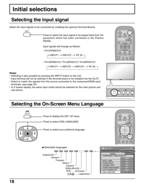 Page 1818
Selecting the On-Screen Menu Language
Selecting the input signal
Press to display the SET UP menu.
Press to select your preferred language.
 Selectable languages Press to select OSD LANGUAGE.
Initial selections
SET UP
.......(Japanese) .......(Chinese) Italiano Français Deutsch English(UK)
Español
ENGLISH(US)
1/2
PC
OFF
STANDBY SAVE
OFF
POWER MANAGEMENTOFF
AUTO POWER OFF
OFF
OSD LANGUAGEENGLISH (
US) COMPONENT / RGB-IN SELECT
RGB
INPUT LABELSIGNAL
POWER SAVE
SET UP
INPUT
SURROUND
VOL
N
PICTURE
SOUND...