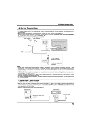 Page 1313
B        ANTENNA        ACable   In
Cable Connection
Notes:
• Certain cable systems offset some channels to reduce interference or have Premium (scrambled) channels. A cable
converter box is required for proper reception. Check with your local cable company for its compatibility requirements.
• To obtain optimum quality picture and sound, an antenna, the correct cable (75 Ohm coaxial) and the correct terminating
plug are required.
• If a communal antenna system is used, you may require the correct...