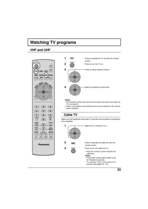 Page 2323
Watching TV programs
VHF and UHF
MENU
R-TUNE
PIP MIN
REWPIP MAX
FF
PLAYPROG
EXIT
VCRDVD
DBSRCVR
LIGHT
A -ANTENNA - B
SAP
123
456
78
0
9
AUX
ASPECT
MUTERECALL
BBE
STOPPAUSE
FREEZE
TV/VCR
PIP SPLIT MOVE
SWAP
SEARCHOPEN/CLOSEPIP CH
DVD/VCR CH
REC
CH
VOL
CHVOL
OK
POWER
TV/VIDEO
TV
CBL
1Press to operate the TV set with the remote
control.
2Press to turn the TV on.
3Press to select desired channel.
4Select the desired volume level.
POWER
Notes:
• The channel number and volume level remain the same even...