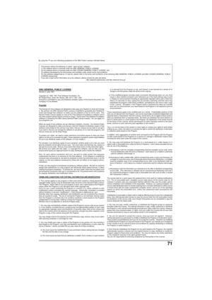 Page 7171
By using this TV you are indicating acceptance of the GNU Public Licenses indicated be\
low.This product utilizes the following so called   “open source ” software:
(1) the software which is licensed under the GNU GENERAL PUBLIC LICENS\
E,
(2) the software which is licensed under the GNU LESSER GENERAL PUBLIC\
 LICENSE, and
(3) software developed by the third parties and available under certai\
n terms and conditions.
For the software categorized as (1) and (2), please refer to the ter\
ms and...