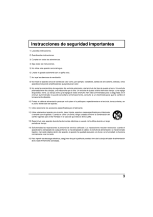 Page 813
  1) Lea estas instrucciones.
  2) Guarde estas instrucciones.
  3) Cumpla con todas las advertencias.
  4) Siga todas las instrucciones.
  5) No utilice este aparato cerca del agua.
  6) Limpie el aparato solamente con un paño seco.
  
7) No tape las aberturas de ventilación.
  8) No instale el aparato cerca de fuentes de calor como, por ejemplo, radiadores, salidas de aire caliente, estufas y otros
aparatos (incluyendo amplificadores) que produzcan calor.
  9) No anule la característica de seguridad...