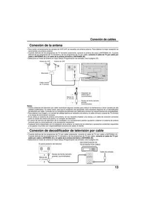 Page 9113
B        ANTENNA        ACable   In
Conexión de cables
Notas:
• 
Ciertos sistemas de televisión por cable neutralizan algunos canales para reducir la interferencia o tener canales de alta
calidad (codificados). En estos casos, para que la recepción sea apropiada, será necesario disponer de un decodificador
de televisión por cable. Consulte con su compañía de televisión por cable para conocer los requerimientos de compatibilidad.
• Para obtener una imagen y un sonido de calidad óptima se necesita una...