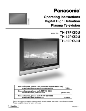 Page 1Operating Instructions
Digital High Definition
Plasma Television
TQBC2003-1
Before connecting, operating or adjusting this product, please read these instructions completely.
Please keep this manual for future reference.
TVPOWER
MENU
R-TUNE
PLAY
TV
FF REWPROG
RETURN
VCRDVDDTVRCVRDBS/CBLLIGHTTV/VIDEOSLEEPEXITSAP
1234567809
AUXASPECTMUTERECALLFAVORITE
STOPPA U S ETV/VCROPEN/CLOSEDVD/VCR CHREC
CH
VOL
CHVOLOK
EnglishFor assistance, please call : 1-888-VIEW-PTV (843-9788)
or visit us at...