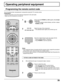 Page 3939
Operating peripheral equipment
Programming the remote control code
Press and hold POWER and OK together, for at least
5 seconds.
•The mode selection buttons flashes, and then  release
POWER and OK.
Select the type of the component.
•The selected button lights and all others go out.
Enter the 3-digit infrared code (see pages 40-42).
•Factory default setting : Panasonic
•Press POWER to test the operation.
Notes:
• If the component does not operate with the remote control, repeat the procedure
using...
