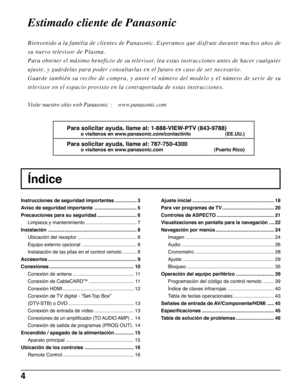 Page 44
Estimado cliente de Panasonic
Bienvenido a la familia de clientes de Panasonic. Esperamos que disfrute durante muchos años de
su nuevo televisor de Plasma.
Para obtener el máximo beneficio de su televisor, lea estas instrucciones antes de hacer cualquier
ajuste, y guárdelas para poder consultarlas en el futuro en caso de ser necesario.
Guarde también su recibo de compra, y anote el número del modelo y el número de serie de su
televisor en el espacio provisto en la contraportada de estas instrucciones....