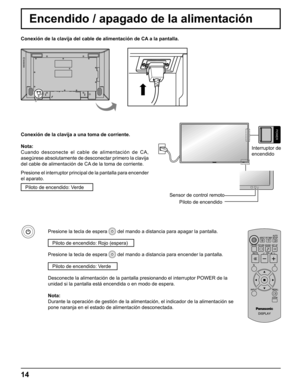 Page 14
POWER
Interruptor de 
encendido
14
Presione la tecla de espera  del mando a distancia para apagar la pantalla.
Piloto de encendido: Rojo (espera)
Presione la tecla de espera  del mando a distancia para encender la pantalla.
Piloto de encendido: Verde
Desconecte la alimentación de la pantalla presionando el interruptor \
POWER de la 
unidad si la pantalla está encendida o en modo de espera.
Nota: 
Durante la operación de gestión de la alimentación, el indicado\
r de la alimentación se 
pone naranja en el...