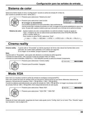 Page 39
F. Y/C 3D
Sistema de color 
Señal 
Encendido Auto 
Cinema reality  Apagado 
[ 
AV   ] 
Cinema reality 
Apagado 
Cinema reality
Sistema de color
Seleccione Señal desde el menú “Con
ﬁ guración” durante la señal de entrada AV (Vídeo S).
(Se muestra la pantalla de menú “Señal [AV]”.)
Con ﬁ guración para las señales de entrada
Presione para seleccionar “Sistema de color”.
Presione para seleccionar cada función.
Si la imagen se desestabiliza:
Con el sistema ajustado en el modo automático, bajo condiciones de...