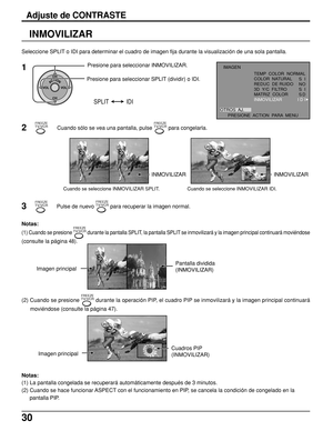 Page 3030
Adjuste de CONTRASTE
FREEZETV/VCR
FREEZETV/VCR
INMOVILIZAR
ACTIONCH
CH VOL VOL
Presione para seleccionar INMOVILIZAR.
Presione para seleccionar SPLIT (dividir) o IDI.
SPLIT IDI
1
INMOVILIZAR
INMOVILIZAR
2Cuando sólo se vea una pantalla, pulse FREEZETV/VCR para congelarla.
Cuando se seleccione INMOVILIZAR SPLIT. Cuando se seleccione INMOVILIZAR IDI.
3Pulse de nuevo FREEZETV/VCR para recuperar la imagen normal. Seleccione SPLIT o IDI para determinar el cuadro de imagen fija durante la visualización de...