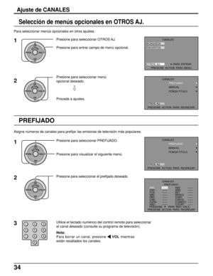 Page 3434
Selección de menús opcionales en OTROS AJ.
Para seleccionar menús opcionales en otros ajustes.
1Presione para seleccionar OTROS AJ.
Presione para entrar campo de menú opcional.
Ajuste de CANALES
ACTIONCH
CH VOL VOL
ACTIONCH
CH VOL VOL2
Proceda a ajustes. Presione para seleccionar menú
opcional deseado.
Asigna números de canales para prefijar las emisoras de televisión más populares.
PREFIJADO
ACTIONCH
CH VOL VO L
123
456
78
09Utilice el teclado numérico del control remoto para seleccionar
el canal...