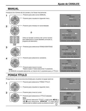 Page 3535
Introduzca los números de los canales y los títulos manualmente.
MANUAL
1Presione para sele ccionar MANUAL.
Presione para visualizar el siguiente menú.
ACTIONCH
CH VOL VOL
123
456
78
09
ACTIONCH
CH VOL VOL
Utilice el teclado numérico del control remoto
para seleccionar el canal deseado (consulte su
programa de televisión).
2Presione para introducir el canal deseado.
O
3
ACTIONCH
CH VOL VOL
Presione para seleccionar PONGA IDENTIDAD.
4
ACTIONCH
CH VOL VOL
Presione para mover el cursor.
Repita el paso 4...