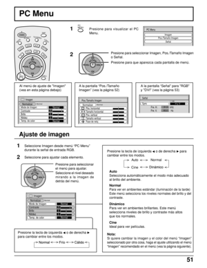 Page 5151
PC Menu
PC
MENU
Al menú de ajuste de "Imagen"
(vea en esta página debajo)
Imagen
Normalizar
Mode de Imagen
BrilloNormal
0
Temp. de colorNormal Contraste25
3
Nitidez
Normal
A la pantalla “Pos./Tamaño
Imagen” (vea la página 52)
Normal
Pos./Tamaño Imagen
Normalizar
Pos. horizontal
Tamaño horizontal
Pos. vertical
Tamaño vertical
Fase de reloj
A la pantalla “Señal” para "RGB"
y "DVI" (vea la página 53)
Señal
Sync
Fre. H.                     kHz
Fre. V.                       Hz
H y...