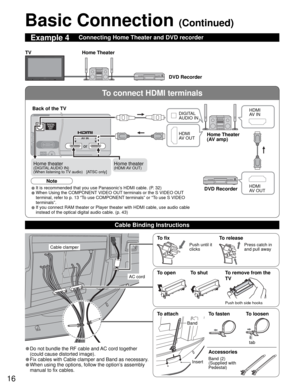 Page 1616
To connect HDMI terminals
VIDEO
DIGITALAUDIO
OUT
AUDIO
INAUDIO
IN
2 1AV IN
Basic Connection (Continued)
Example 4Connecting Home Theater and DVD recorder
Home Theater
DVD Recorder TV
DIGITAL
AUDIO IN
DVD RecorderHome Theater
(AV amp)
HDMI
AV OUTHDMI
AV IN
HDMI
AV OUT
• It is recommended that you use Panasonic’s HDMI cable. (P. 32)
• When Using the COMPONENT VIDEO OUT terminals or the S VIDEO OUT 
terminal, refer to p. 13 “To use COMPONENT terminals” or “To use S VIDEO 
terminals”.
• If you connect RAM...