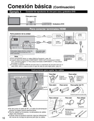 Page 1616
Para conectar terminales HDMI
VIDEO
DIGITALAUDIO
OUT
AUDIO
INAUDIO
IN
2 1AV IN
Conexión básica (Continuación)
Cine para casa 
Grabadora DVD TV
 Conexión de reproductor de cine para casa y grabadora DVDEjemplo 4
Cable de 
alimentación de CA
DIGITAL
AUDIO IN
Grabadora 
DVDCine para casa 
(Amplificador AV)
HDMI
AV OUTHDMI
AV IN
HDMI
AV OUT
• Se le recomienda utilizar un cable HDMI de Panasonic. (pág. 32) 
• Cuando utilice las terminales COMPONENT VIDEO OUT ó el terminal S VIDEO 
OUT, consulte la página...