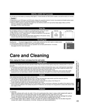 Page 4343
FAQs, etc.
 Care and Cleaning
 Technical Information
Care and Cleaning
First, unplug the Power cord plug from the wall outlet.
Display panel
The front of the display panel has been specially treated. Wipe the pane\
l surface gently using only a cleaning cloth or a soft, lint-
free cloth.
 If the surface is particularly dirty, soak a soft, lint-free cloth in diluted mild liquid dish soap (1 part\
  mild liquid dish soap diluted by 100 times the amount of water) and then wring the cloth to remove ex\...