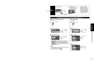 Page 212021
Viewing
 Viewing from SD Card
Viewing from SD Card
You can view photos taken with a digital camera or digital video camera a\
nd saved on an SD card.
(Media other than SD Cards may not be reproduced properly.)
Photo viewer
TV MENU
■ Press to exit from 
a menu screen
■ Press to return 
to the previous 
screen
Insert the SD card and select “Play SD card now”
 “SD card setting” will be displayed automatically each time a SD c\
ard is inserted for the first time.
SD card setting
Play SD card...