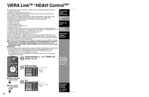 Page 282829
Advanced
 VIERA Link
TM
 “HDAVI Control
TM
”
VIERA Link
TM
 “HDAVI Control
TM
”
  Simultaneously control all Panasonic “HDAVI Control” equipped components using one button on one remote.
VIERA Link
TM is a new name for EZ SyncTM.
Enjoy additional HDMI Inter-Operability with Panasonic products which ha\
ve “HDAVI Control”.
This TV supports “HDAVI Control 3” function.
Connections to the equipment (DVD recorder DIGA, HD Camcorder, Player theatre, RAM 
theater, Amplifier, etc.) with HDMI cables allow...