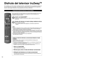 Page 141415
Guía de inicio rápido
 Disfrute del televisor tru2way
TM
Disfrute del televisor tru2way
TM
Utilización del servicio tru2way
 Los servicios disponibles cambiarán dependiendo de la compañía \
de televisión por cable.
 Para conocer más detalles acerca del servicio, solicite informació\
n a su compañía de televisión por cable.
■ Control remoto del televisor disponible
Visualiza el menú principal.
Visualiza la pantalla VOD (vídeo a la carta)
Visualiza la guía del televisor
PA G EPágina arriba/abajo...