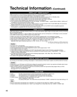 Page 4848
Technical Information (Continued)
VIERA LinkTM “HDAVI ControlTM”  
HDMI connections to some Panasonic equipment allow you to interface auto\
matically. (p. 28)
 This function may not work normally depending on the equipment condition\
. The equipment can be operated by other remote controls with this functio\
n on even if TV is in Standby mode. Image or sound may not be available for the first few seconds when the p\
layback starts. Image or sound may not be available for the first few seconds when...