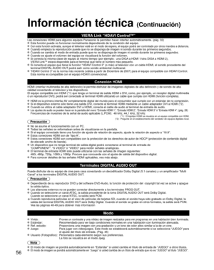 Page 5656
Información técnica (Continuación)
VIERA Link “HDAVI ControlTM”  
Las conexiones HDMI para algunos equipos Panasonic le permiten hacer int\
erfaz automáticamente. (pág. 32) Esta función puede no funcionar normalmente dependiendo de la condici\
ón del equipo.  Con esta función activada, aunque el televisor esté en el modo de \
espera, el equipo podrá ser controlado por otros mandos a distancia. Cuando empieza la reproducción puede que no se disponga de imagen ni \
sonido durante los primeros segundos....