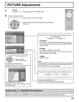 Page 2323
2/2
ADVANCED SETTINGS COLOR TEMP
COLOR MANAGEMENTNORMAL
OFF
ON
PICTURE
1/2
25
0
0
0
3
PICTURE
NORMALNORMALIZESTANDARD
BRIGHTNESS
SHARPNESS PICTURE MENU
COLOR PICTURE
TINT
Press to select “ON”.
Press the left    or right     button to switch between modes.
STANDARD
For viewing in standard (evening lighting) environments.
This menu selects the normal levels of BRIGHTNESS 
and PICTURE.
DYNAMIC
For viewing in brighter environments.
This menu selects higher than normal levels of 
BRIGHTNESS and PICTURE....