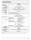 Page 4545
Speciﬁ cations
TH-65PHD8UK
Power Source 120 V AC, 50/60 Hz
Power Consumption
Maximum 675 W
Stand-by condition Save OFF 0.7 W, Save ON 0.5 W
Power off condition 0.2 W
Plasma Display panelDrive method : AC type 65-inch, 16:9 aspect ratio
Contrast Ratio 3000:1
Screen size
56.5” (1,434 mm) (W) × 31.7” (806 mm) (H) × 65” (1,645 mm) (diagonal)
(No.of pixels) 1,049,088 (1,366 (W) × 768 (H)) [4,098 × 768 dots]
Operating condition
Temperature 32 °F - 104 °F (0 °C - 40 °C)
Humidity 20 % - 80 %
Applicable...