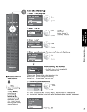 Page 1717
Quick Start 
Guide
 First Time  Setup
Program channel
CableANT in
Auto
Auto program
progress Scanning digital channel
Quit40%
Caption Favorite Add
ApplyCancelprogram
... .
Ye s
... .
Ye s
... .
Ye s
First time setup
Picture
Language
Clock
Auto program
Program channel
CableANT in
Auto
Auto program
All channels
Analog only
Digital only
First time setup
Picture
Language
Clock
Auto program
 next
 select 
 select 
“Apply”
 ok
 next
 select
 set
 select
ANT in
Cable:  Cable TV
Antenna:  Antenna
Auto channel...